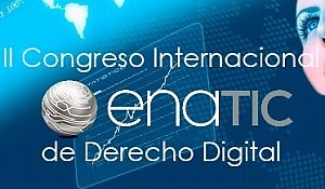 “La Abogacía Digital. El futuro es ahora” centra el II Congreso Internacional de ENATIC