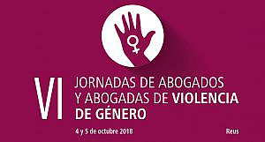 Reus acoge las VI Jornadas de Abogados y Abogadas de Violencia de Género