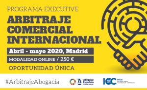 Programa Executive de Arbitraje Comercial Internacional online, una oportunidad para formarse con los mejores profesionales