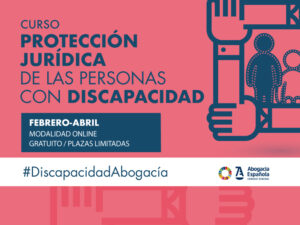 Nueva edición del VI Curso de protección jurídica de las personas con discapacidad